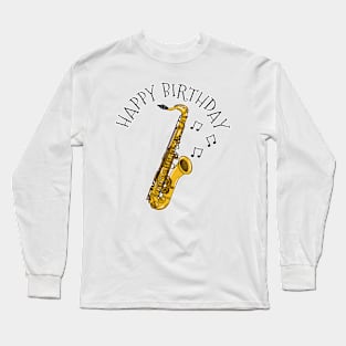 Saxophone Happy Birthday Saxophonist Sax Player Jazz Musician Long Sleeve T-Shirt